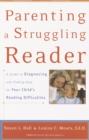 Parenting a Struggling Reader : A Guide to Diagnosing and Finding Help for Your Child's Reading Difficulties - Book