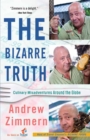 The Bizarre Truth : Culinary Misadventures Around the Globe - Book