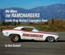 We Were the Ramchargers : Inside Drag Racing's Legendary Team - Book