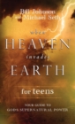 When Heaven Invades Earth for Teens - Book