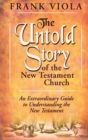 The Untold Story of the New Testament Church - Book