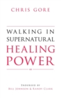 Walking in Supernatural Healing - Book
