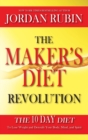 The Maker's Diet Revolution : The 10 Day Diet to Lose Weight and Detoxify Your Body, Mind and Spirit - Book