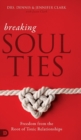 Breaking Soul Ties : Freedom from the Root of Toxic Relationships - Book