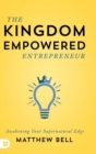 The Kingdom Empowered Entrepreneur : Awakening Your Supernatural Edge - Book