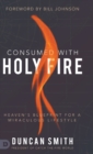 Consumed with Holy Fire : Heaven's Blueprint for a Miraculous Lifestyle - Book