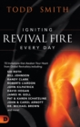 Igniting Revival Fire Everyday : 70 Invitations that Awaken Your Heart from Global Revivalists including Randy Clark, David Hogan, James W. Goll, John and Carol Arnott, Dr. Michael Brown and more! - Book