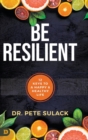 Be Resilient : 12 Keys to a Happy and Healthy Life - Book