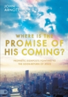 Where is the Promise of His Coming? : Prophetic Signposts Pointing to the Soon-Return of Jesus - Book