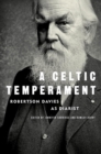 A Celtic Temperament : Robertson Davies as Diarist - Book