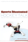 Sports Illustrated Hockey Talk : From Hat Tricks to Headshots and Everything In-Between - Book