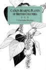 Catkin-Bearing Plants of British Columbia - Book