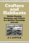 Crofters and Habitants : Settler Society, Economy, and Culture in a Quebec Township, 1848-1881 Volume 2 - Book
