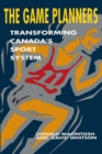 The Game Planners : Transforming Canada's Sport System - Book