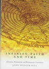 Infinity, Faith, and Time : Christian Humanism and Renaissance Literature Volume 29 - Book