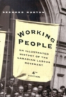 Working People : An Illustrated History of the Canadian Labour Movement, Fourth Edition - Book