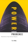 Power versus Prudence : Why Nations Forgo Nuclear Weapons Volume 2 - Book