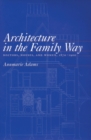 Architecture in the Family Way : Doctors, Houses, and Women, 1870-1900 Volume 4 - Book