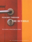 Peeking through the Keyhole : The Evolution of North American Homes - Book