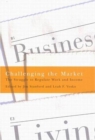 Challenging the Market : The Struggle to Regulate Work and Income - Book