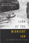Land of the Midnight Sun : A History of the Yukon Volume 202 - Book
