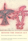 Beyond the Indian Act : Restoring Aboriginal Property Rights - Book