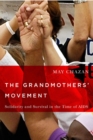The Grandmothers' Movement : Solidarity and Survival in the Time of AIDS - Book