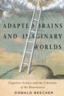 Adapted Brains and Imaginary Worlds : Cognitive Science and the Literature of the Renaissance - Book