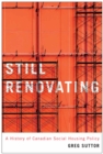 Still Renovating : A History of Canadian Social Housing Policy Volume 6 - Book