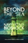 Beyond the Sea : Navigating Bioshock - Book