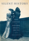 Silent History : Body Language and Nonverbal Identity, 1860-1914 - eBook