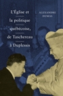 L' Eglise et la politique quebecoise, de Taschereau a Duplessis : Volume 36 - Book