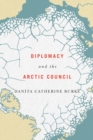 Diplomacy and the Arctic Council - Book
