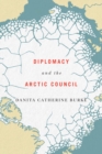 Diplomacy and the Arctic Council - eBook