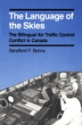 Language of the Skies : The Bilingual Air Traffic Control Conflict in Canada - eBook
