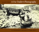 Fur Trader's Photographs : A.A. Chesterfield in the District of Ungava, 1901-4 - eBook