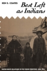 Best Left as Indians : Native-White Relations in the Yukon Territory, 1840-1973 - eBook