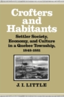 Crofters and Habitants : Settler Society, Economy, and Culture in a Quebec Township, 1848-1881 - eBook