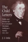 Child Letters : Public and Private Life in a Canadian Merchant-Politician's Family, 1841-1845 - eBook