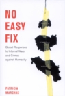 No Easy Fix : Global Responses to Internal Wars and Crimes Against Humanity - eBook
