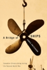 A Bridge of Ships : Canadian Shipbuilding during the Second World War - eBook