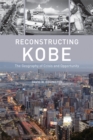 Reconstructing Kobe : The Geography of Crisis and Opportunity - Book