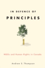 In Defence of Principles : NGOs and Human Rights in Canada - Book
