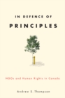 In Defence of Principles : NGOs and Human Rights in Canada - Book