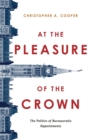 At the Pleasure of the Crown : The Politics of Bureaucratic Appointments - Book