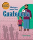A Refugee's Journey From Guatemala - Book