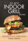 125 Best Indoor Grill Recipes - Book