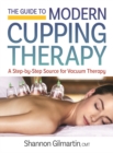 Guide to Modern Cupping Therapy: A Step-by-Step Source for Vacuum Therapy - Book