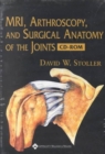 MRI, Arthroscopy,and Surgical Anatomy of the Joints : PC/Mackintosh - Book