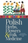 Polish Herbs, Flowers & Folk Medicine : Revised Edition - eBook
